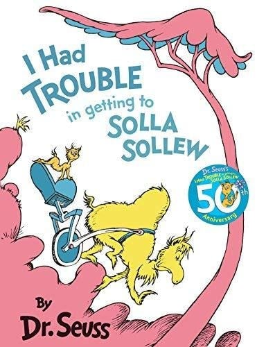 I Had Trouble Getting to Solla Sollew (Dr.Seuss Classic Collection)