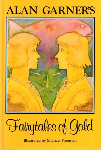 Alan Garner's Fairytales of Gold