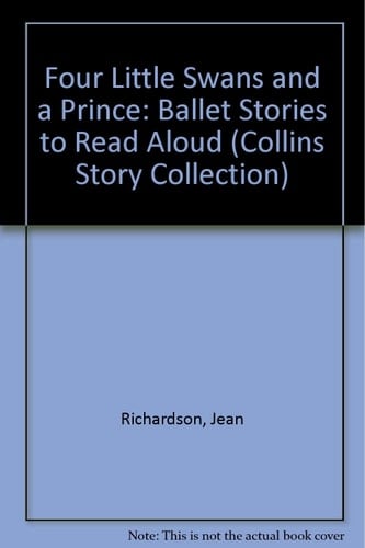 Four Little Swans and a Prince: Ballet Stories to Read Aloud (Collins Story Collection)