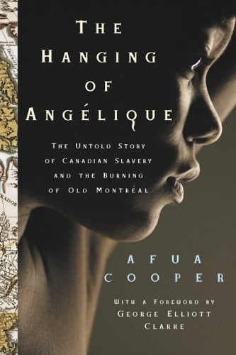 The Hanging of Ang¨¦lique : Canada, Slavery and the Burning of Montreal