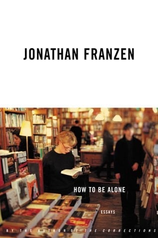 How to be Alone : Essays