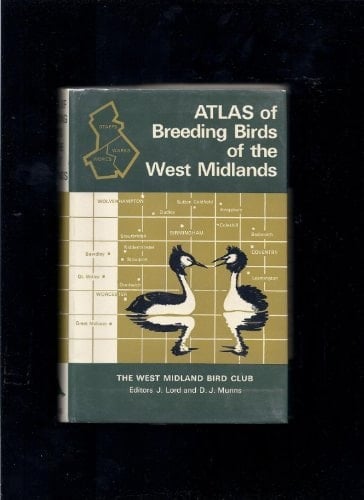 Atlas of breeding birds of the West Midlands: Based on a field survey covering the counties of Warwickshire, Worcestershire and Staffordshire during the years 1966-1968;