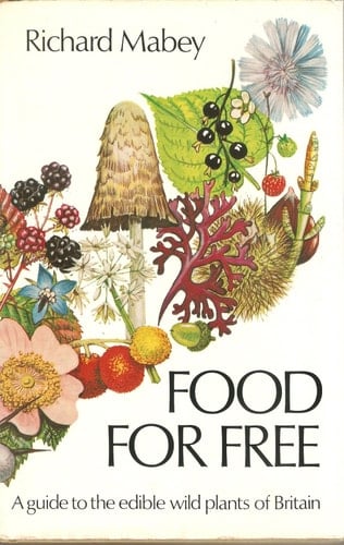 Food for free: a guide to the edible wild plants of Britain
