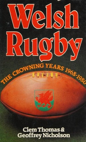 Welsh Rugby: The Crowning Years, 1968-80