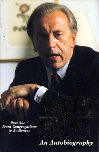 David Frost: An Autobiography: From Congregations to Audiences Pt. 1