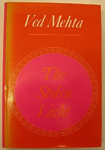 THE STOLEN LIGHT (CONTINENTS OF EXILE / VED MEHTA)