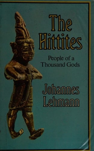 The Hittites: People of a thousand gods