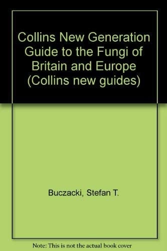 Collins New Generation Guide to the Fungi of Britain and Europe (Collins New Guides)