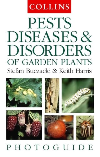 Pests, Diseases & Disorders of Garden Plants (Collins Photoguide)