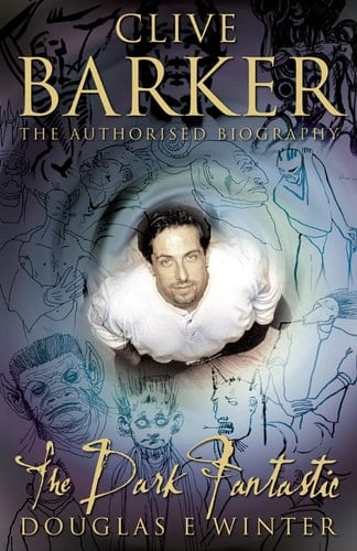Clive Barker : The Dark Fantastic