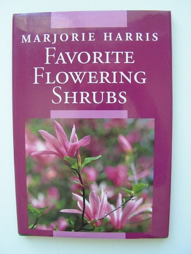 Majorie Harris's Favorite Flowering Shrubs (The Canadian Garden Collection)
