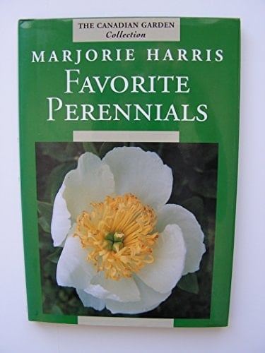Majorie Harris' Favorite Perennials (The Canadian Garden Collection)