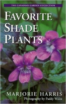Majorie Harris' Favorite Shade Plants (The Canadian Garden Collection)