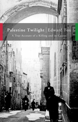 Palestine Twilight: The Murder of Dr.Albert Glock and the Archaeology of the Holy Land