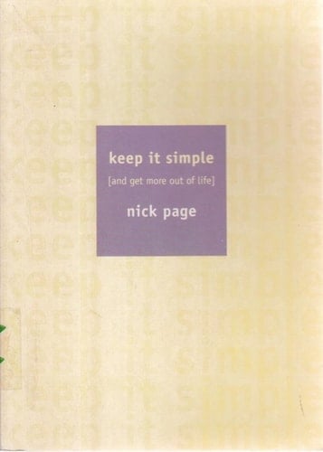 Keep It Simple: And Get More Out of Life