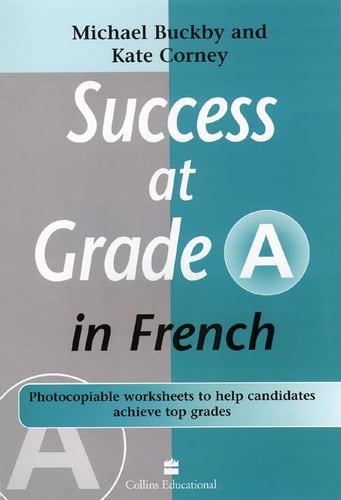Success at Grade A in French Photocopiable Worksheets to Help Candidates Achieve Top Grades