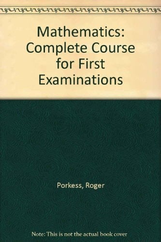 Mathematics: Complete Course for First Examinations