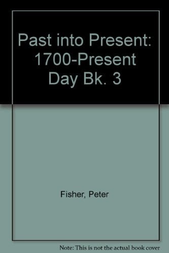 Past into Present: 3 - 1700-present Day (Past into Present) (Bk. 3)