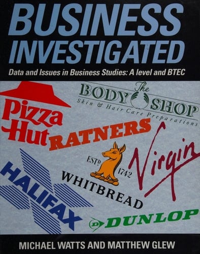 Business Investigated: Data and Issues in Business Studies: A-level and BTEC