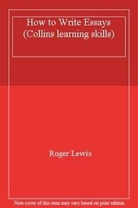 How to Write Essays (Collins Learning Skills)