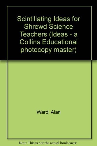 Scintillating Ideas for Shrewd Science Teachers (Ideas - a Collins Educational Photocopy Master)