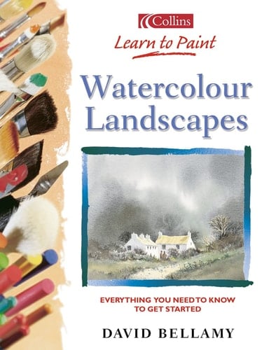 Watercolour Landscapes: Everything You Need to Know to Get Started (Collins Learn to Paint Series)