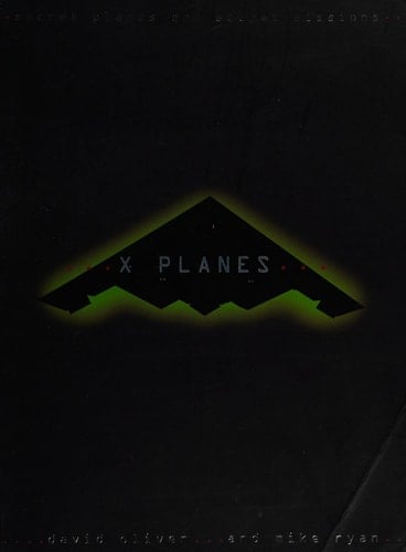 X-planes Secret Aircraft and Secret Missions