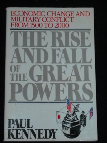 The Rise and Fall of the Great Powers: Economic Change and Military Conflict From 1500 to 2000