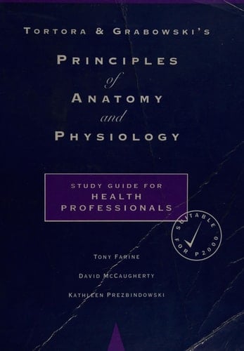 Tortora and Grabowski's: Principles of Anatomy and Physiology: Study Guide for Health Professionals