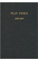 Play Index 2003-2007: An Index to 2,792 Plays