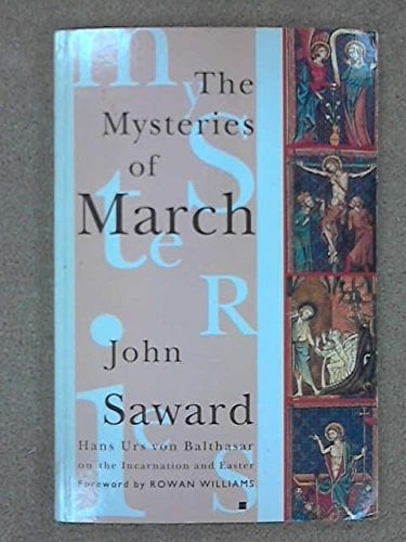 The Mysteries of March Hans Urs Von Balthasar on the Incarnation and Easter