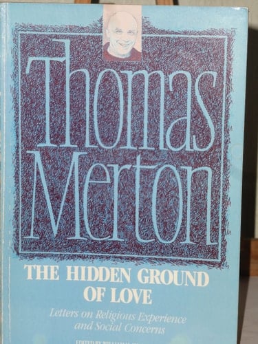 The Hidden Ground of Love: Letters on Religious Experience and Social Concern