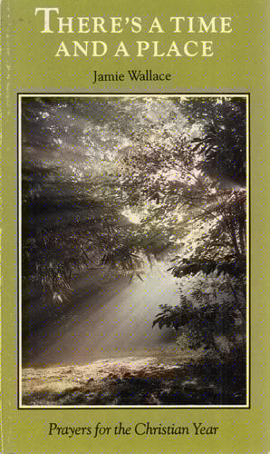 There's a Time and a Place: Prayers for the Christian Year