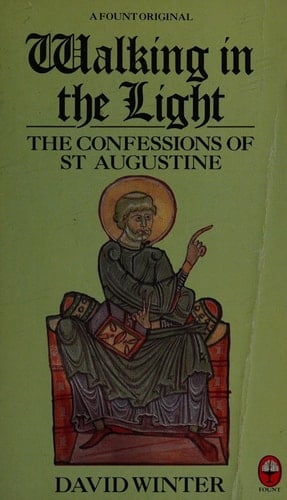 Walking in the Light: The Confessions of St. Augustine for the Modern Reader (A Fount Original)