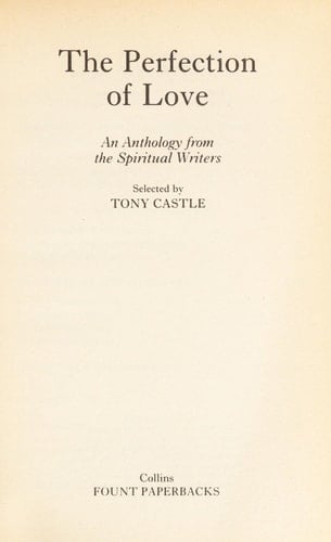 The Perfection of love: An anthology from the spiritual writers (Fount paperbacks)