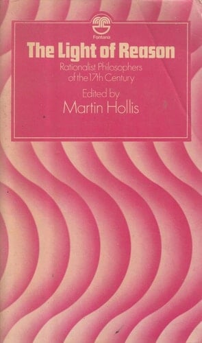 The light of reason: Rationalist philosophers of the 17th century (Fontana philosophy classics)