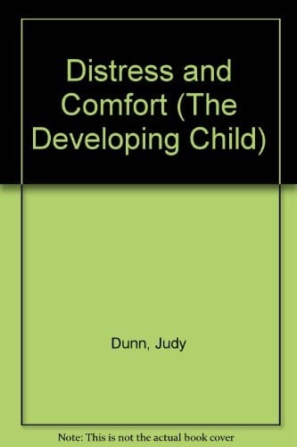 DISTRESS AND COMFORT (DEVELOPING CHILD)
