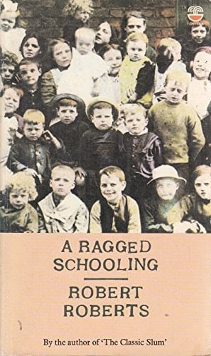 A Ragged Schooling - Growing Up in the Classic Slum