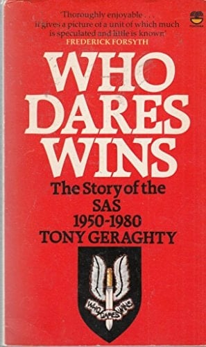Who Dares Wins: The Story of the Special Air Service 1950-1980