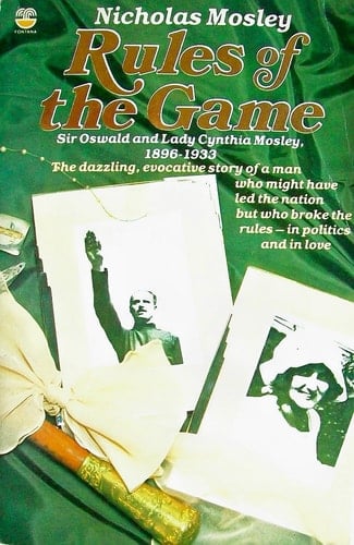 Rules of the Game: Sir Oswald and Lady Cynthia Mosley 1896-1933