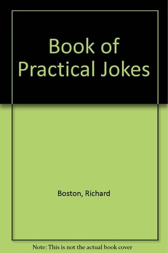 Richard Boston's Book of Practical Jokes
