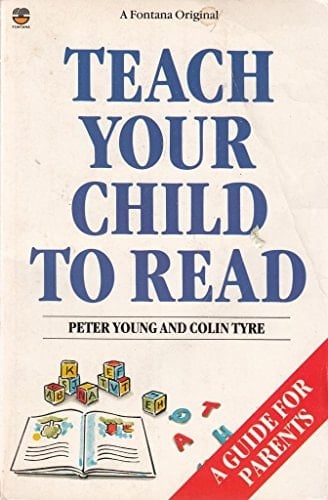 Teach Your Child to Read The Good Parents' Guide to Reading, Writing and Spelling
