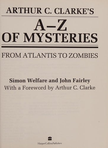 Arthur C. Clarke's A-Z of Mysteries From Atlantis to Zombies