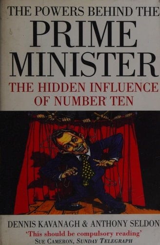 The Powers Behind the Prime Minister The Hidden Influence of Number Ten