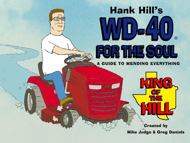 Hank Hill's WD40 for the Soul: A Guide to Mending Everything (King of the Hill)