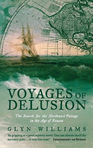 Voyages of Delusion : The Search for the North West Passage in the Age of Reason