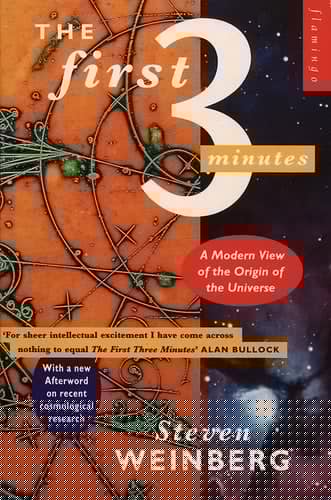 The First Three Minutes: Modern View of the Origin of the Universe (Flamingo)