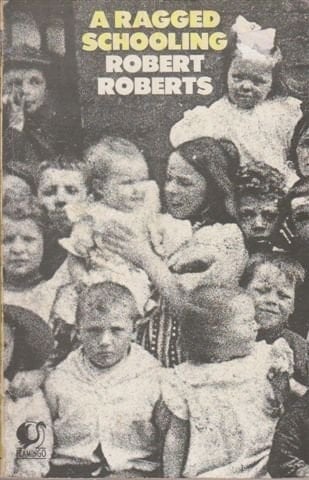 A Ragged Schooling: Growing Up in the Classic Slum (Flamingo)