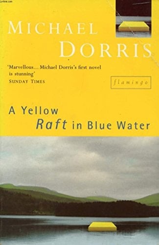 A Yellow Raft in Blue Water: A Novel
