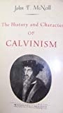 The History And Character Of Calvinism